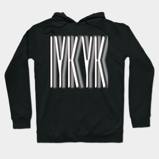 IYKYK Hoodie